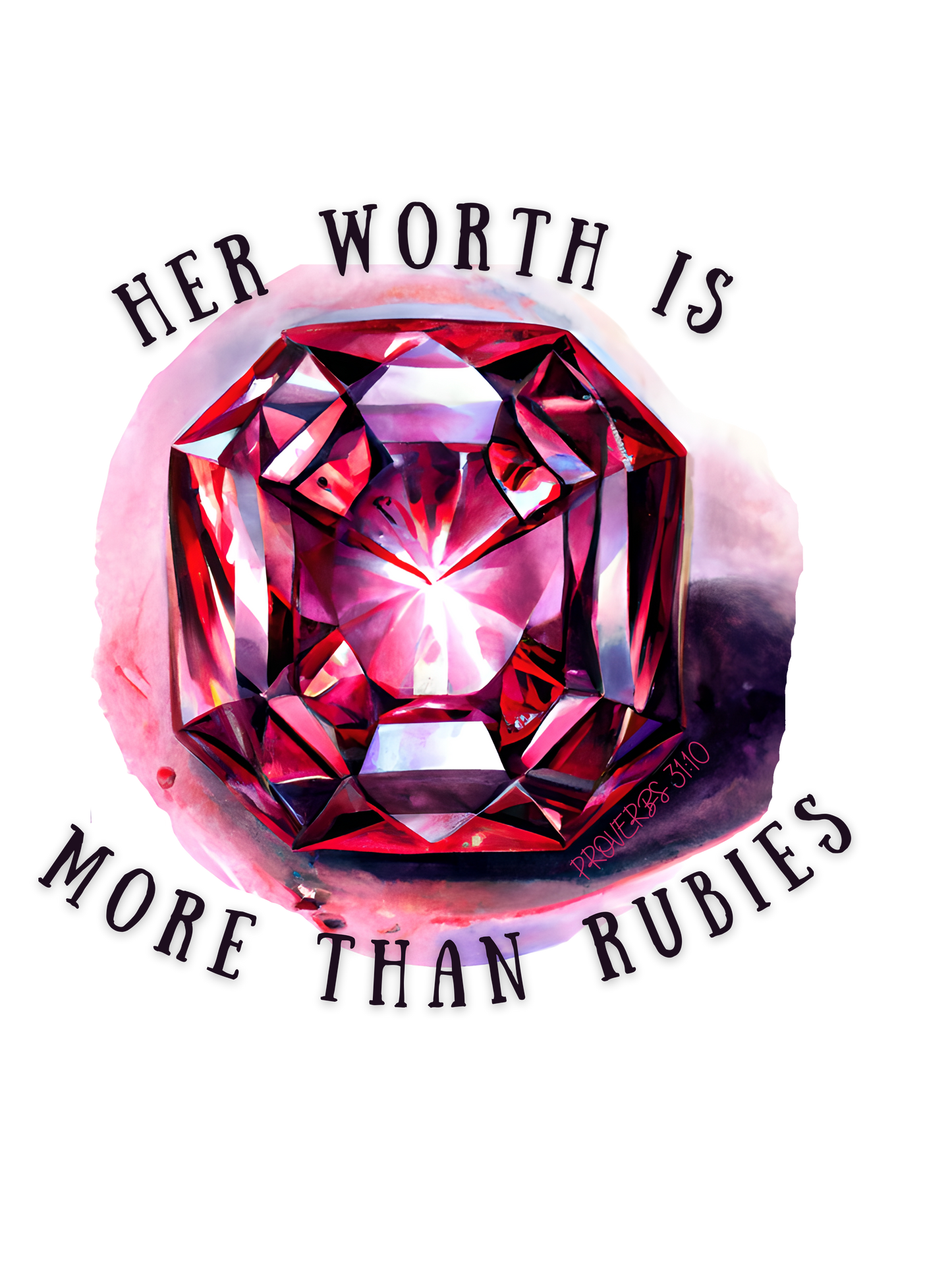Pro 31:10 Woman She's Worth More than Rubies Tee