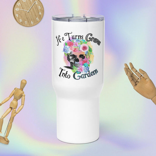 He Turns Graves into Gardens Travel mug
